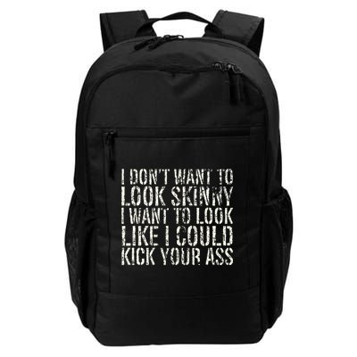 I Dont Want To Look Skinny I Want To Look Like Backpack