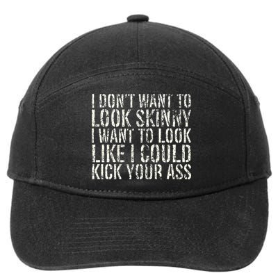 I Dont Want To Look Skinny I Want To Look Like 7-Panel Snapback Hat
