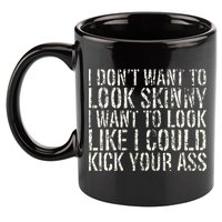 I Dont Want To Look Skinny I Want To Look Like 11oz C Handle Ceramic Mug