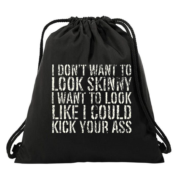 I Dont Want To Look Skinny I Want To Look Like Drawstring Bag