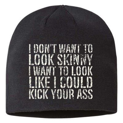I Dont Want To Look Skinny I Want To Look Like Sustainable Beanie