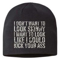 I Dont Want To Look Skinny I Want To Look Like Sustainable Beanie