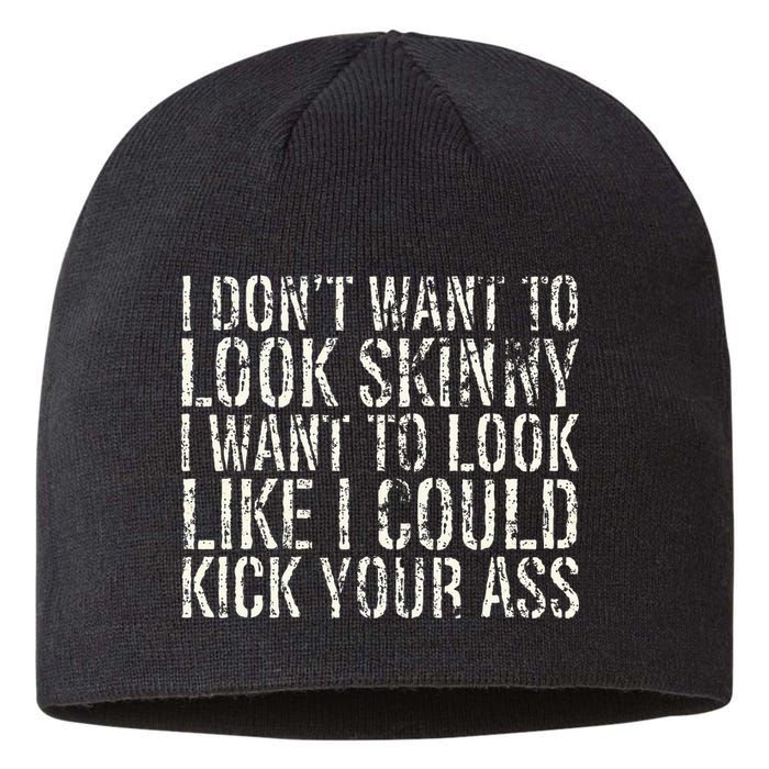 I Dont Want To Look Skinny I Want To Look Like Sustainable Beanie
