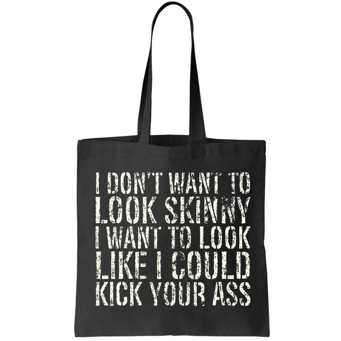 I Dont Want To Look Skinny I Want To Look Like Bag