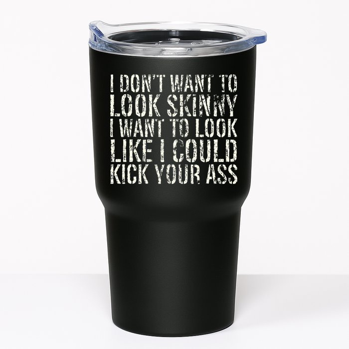 I Dont Want To Look Skinny I Want To Look Like Tumbler