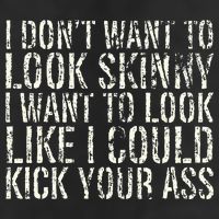 I Dont Want To Look Skinny I Want To Look Like Tumbler