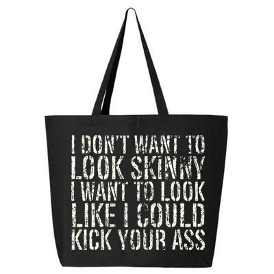 I Dont Want To Look Skinny I Want To Look Like 25L Jumbo Tote