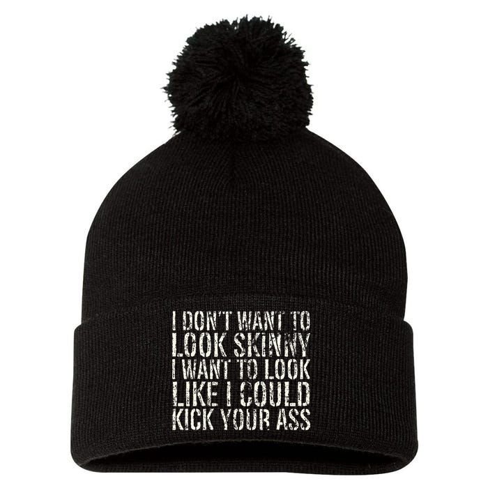 I Dont Want To Look Skinny I Want To Look Like Pom Pom 12in Knit Beanie