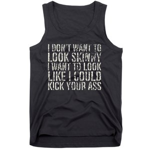 I Dont Want To Look Skinny I Want To Look Like Tank Top