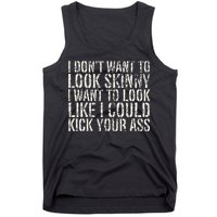 I Dont Want To Look Skinny I Want To Look Like Tank Top