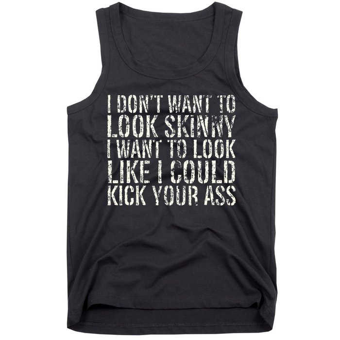 I Dont Want To Look Skinny I Want To Look Like Tank Top