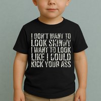 I Dont Want To Look Skinny I Want To Look Like Toddler T-Shirt