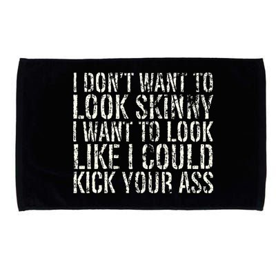I Dont Want To Look Skinny I Want To Look Like Microfiber Hand Towel
