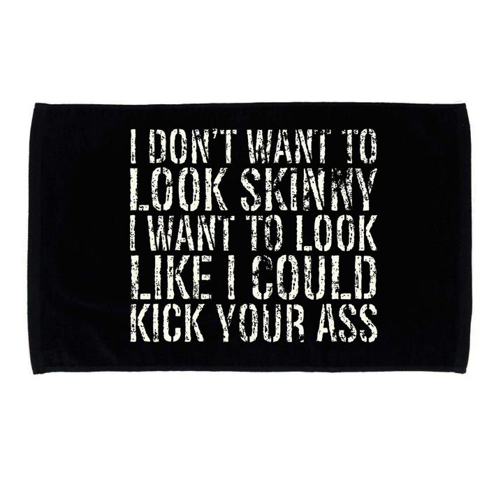 I Dont Want To Look Skinny I Want To Look Like Microfiber Hand Towel