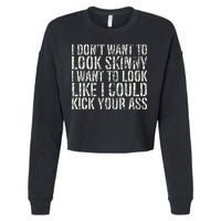 I Dont Want To Look Skinny I Want To Look Like Cropped Pullover Crew