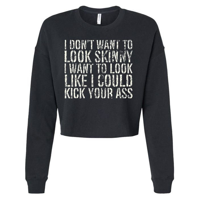 I Dont Want To Look Skinny I Want To Look Like Cropped Pullover Crew
