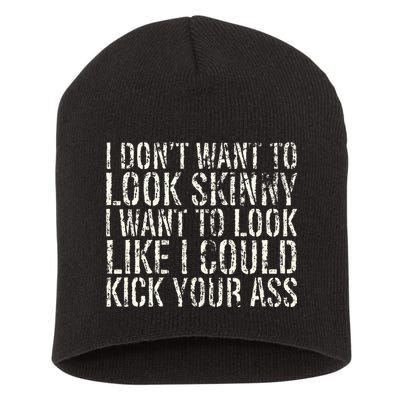 I Dont Want To Look Skinny I Want To Look Like Short Acrylic Beanie