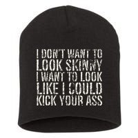 I Dont Want To Look Skinny I Want To Look Like Short Acrylic Beanie