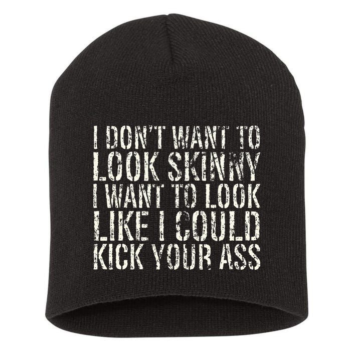 I Dont Want To Look Skinny I Want To Look Like Short Acrylic Beanie
