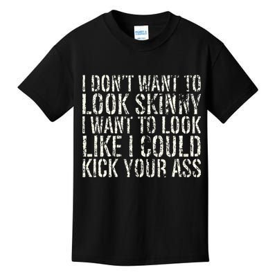 I Dont Want To Look Skinny I Want To Look Like Kids T-Shirt