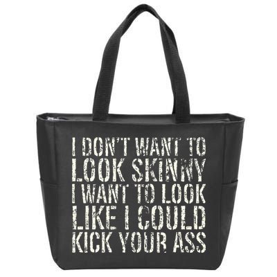 I Dont Want To Look Skinny I Want To Look Like Zip Tote Bag