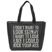 I Dont Want To Look Skinny I Want To Look Like Zip Tote Bag