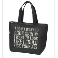 I Dont Want To Look Skinny I Want To Look Like Zip Tote Bag