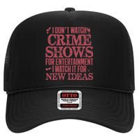 I Don't Watch Crime Shows For Entertainment High Crown Mesh Back Trucker Hat