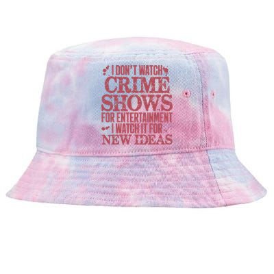 I Don't Watch Crime Shows For Entertainment Tie-Dyed Bucket Hat