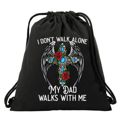 I DonT Walk Alone My Dad Walks With Me Remembrance Loss Gift Drawstring Bag