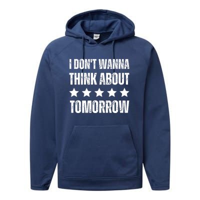 I Don't Wanna Think About Tomorrow Performance Fleece Hoodie