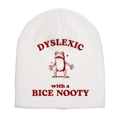 Iswearimnothigh Dyslexic With A Bice Nooty Frog Short Acrylic Beanie