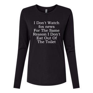 I Dont Watch Fox News I Dont Eat Out Of The Toilet Womens Cotton Relaxed Long Sleeve T-Shirt