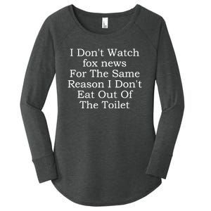 I Dont Watch Fox News I Dont Eat Out Of The Toilet Women's Perfect Tri Tunic Long Sleeve Shirt