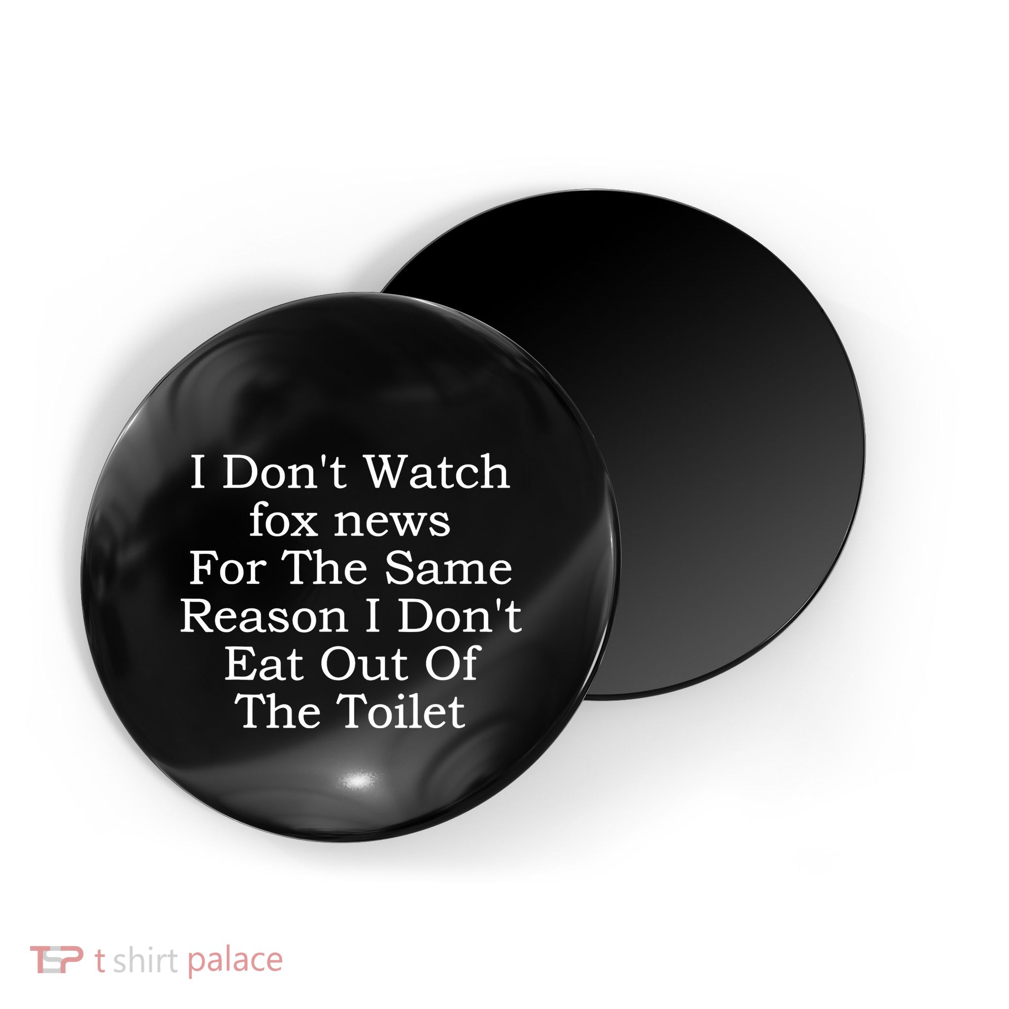 I Dont Watch Fox News I Dont Eat Out Of The Toilet Magnet