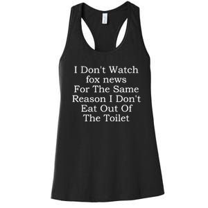 I Dont Watch Fox News I Dont Eat Out Of The Toilet Women's Racerback Tank