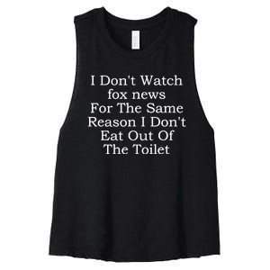 I Dont Watch Fox News I Dont Eat Out Of The Toilet Women's Racerback Cropped Tank