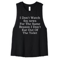 I Dont Watch Fox News I Dont Eat Out Of The Toilet Women's Racerback Cropped Tank