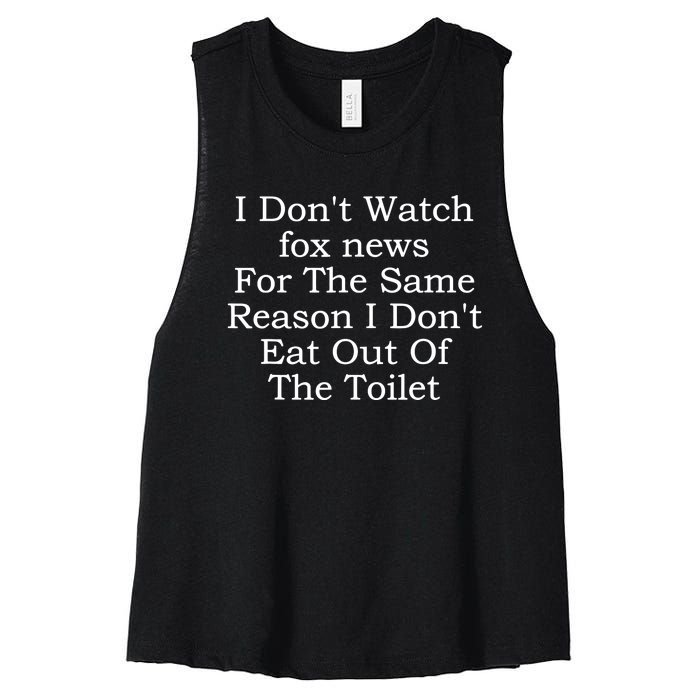 I Dont Watch Fox News I Dont Eat Out Of The Toilet Women's Racerback Cropped Tank