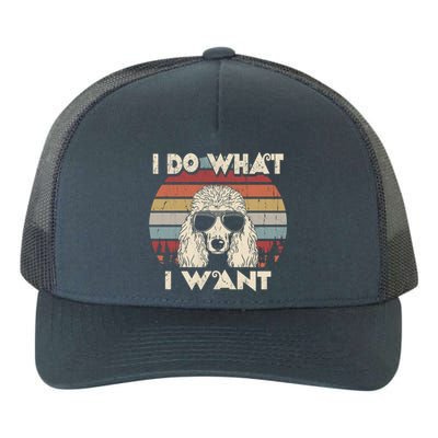 I Do What I Want Gift Funny Standard Poodle Vintage Retro Gift Yupoong Adult 5-Panel Trucker Hat