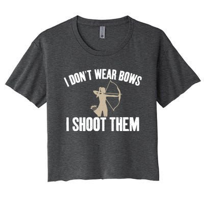 I Dont Wear Bows I Shoot Them Bowhunting Archery Gift Women's Crop Top Tee