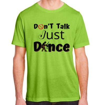 I Dont Want To Talk I Just Want To Dance. Funny Dancers Adult ChromaSoft Performance T-Shirt