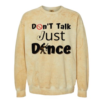 I Dont Want To Talk I Just Want To Dance. Funny Dancers Colorblast Crewneck Sweatshirt