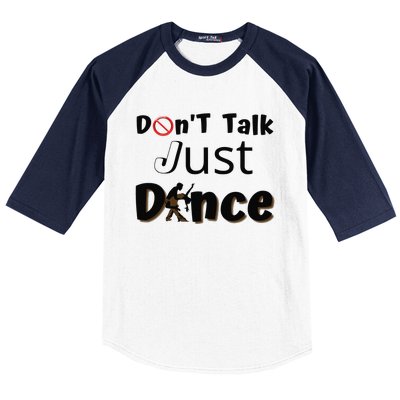 I Dont Want To Talk I Just Want To Dance. Funny Dancers Baseball Sleeve Shirt