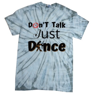 I Dont Want To Talk I Just Want To Dance. Funny Dancers Tie-Dye T-Shirt