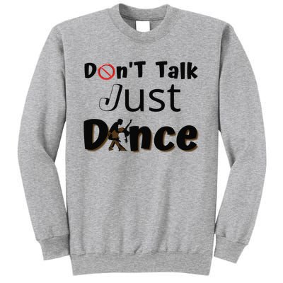 I Dont Want To Talk I Just Want To Dance. Funny Dancers Sweatshirt