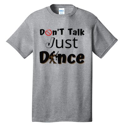 I Dont Want To Talk I Just Want To Dance. Funny Dancers Tall T-Shirt