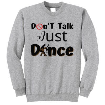 I Dont Want To Talk I Just Want To Dance. Funny Dancers Tall Sweatshirt