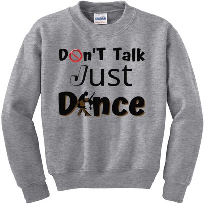 I Dont Want To Talk I Just Want To Dance. Funny Dancers Kids Sweatshirt