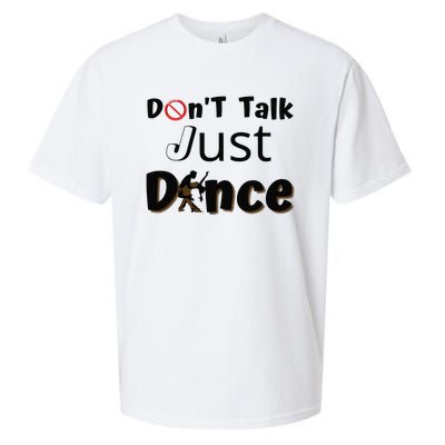 I Dont Want To Talk I Just Want To Dance. Funny Dancers Sueded Cloud Jersey T-Shirt